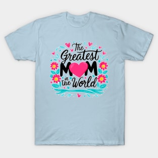 The greatest Mom in the world fun flowers print shirt T-Shirt